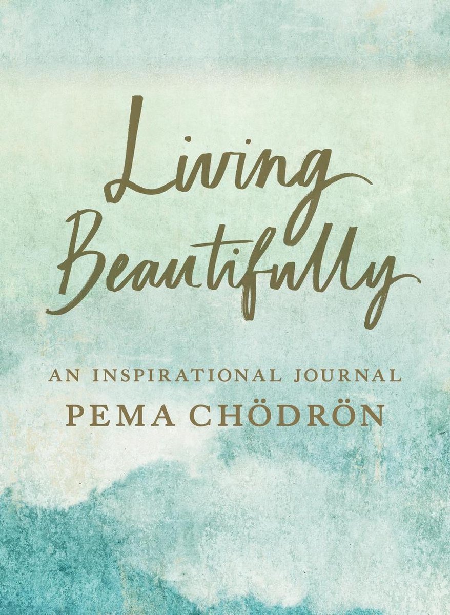 Living Beautifully - Pema Ch�Dr�N