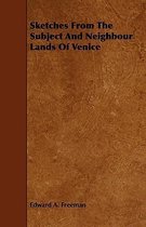 Sketches From The Subject And Neighbour Lands Of Venice