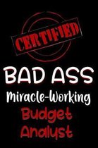Certified Bad Ass Miracle-Working Budget Analyst