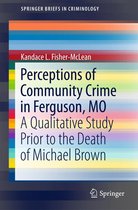 SpringerBriefs in Criminology - Perceptions of Community Crime in Ferguson, MO