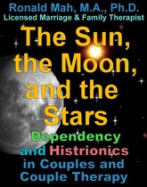 Challenges in Couples and Couple Therapy 6 - The Sun, the Moon, and the Stars, Dependency and Histrionics in Couples and Couple Therapy