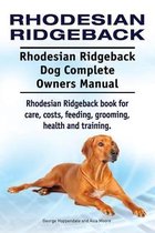 Rhodesian Ridgeback. Rhodesian Ridgeback Dog Complete Owners Manual. Rhodesian Ridgeback book for care, costs, feeding, grooming, health and training.