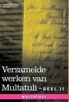 Verzamelde Werken Van Multatuli (in 10 Delen) - Deel II - Minnebrieven - Over Vryen Arbeid in Nederlandsch Indie - Indrukken Van Den Dag