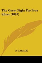 The Great Fight for Free Silver (1897)