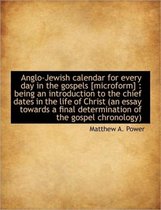 Anglo-Jewish Calendar for Every Day in the Gospels [Microform]