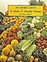 NO MORE DIETS ( A Guide to Healthy Eating)