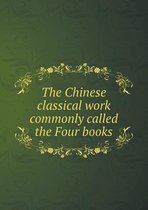 The Chinese classical work commonly called the Four books