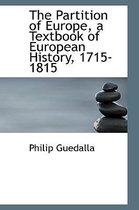 The Partition of Europe, a Textbook of European History, 1715-1815