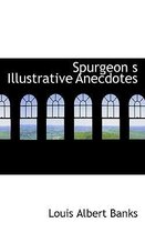 Spurgeon S Illustrative Anecdotes