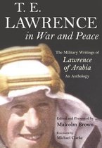 T E Lawrence In War & Peace