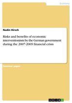 Risks and benefits of economic interventionism by the German government during the 2007-2009 financial crisis