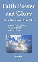 Faith, Power and Glory: From the books of the Bible