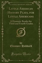 Little American History Plays, for Little Americans