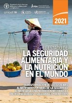 El estado de la seguridad alimentaria y la nutrición en el mundo- El estado de la seguridad alimentaria y la nutrición en el mundo 2021