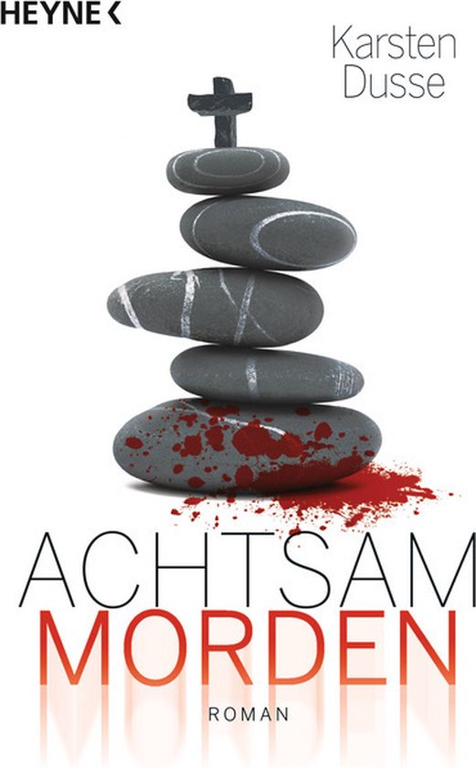 Couverture du livre 'Achtsam morden' de Karsten Dusse, avec des pierres empilées et des éclaboussures de sang.