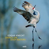 Edgar Knecht - Dance On Deep Waters (CD)