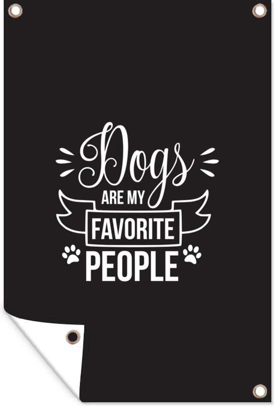 Foto: Tuinposters buiten quotes dogs are my favorite people spreuken hond 60x90 cm tuindoek buitenposter