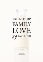 Friendship, Family, Love & Laughter