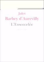 Barbey d'Aurevilly - L'Ensorcelée
