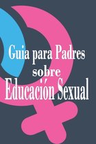 Guia para padres sobre educacion sexual