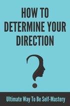 How To Determine Your Direction
