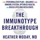 The Immunotype Breakthrough Lib/E: Your Personalized Plan to Balance Your Immune System, Optimize Health, and Build Lifelong Resilience