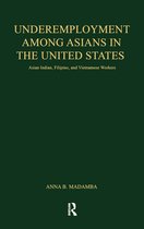 Garland Studies in the History of American Labor - Underemployment Among Asians in the United States