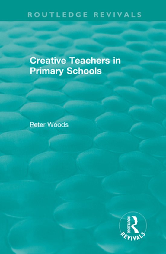 Routledge Revivals - Creative Teachers in Primary Schools - cover