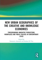 New Urban Geographies of the Creative and Knowledge Economies