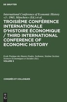 Congres et Colloques Troisieme Conference Internationale d'Histoire Economique / Third International Conference of Economic History