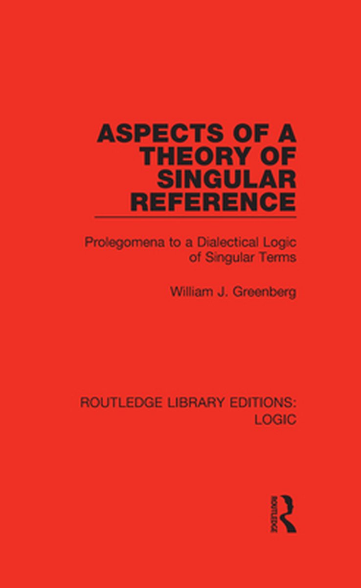 Omslag van Routledge Library Editions: Logic - Aspects of a Theory of Singular Reference