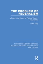 Routledge Library Editions: Political Thought and Political Philosophy - The Problem of Federalism