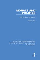 Routledge Library Editions: Political Thought and Political Philosophy - Morals and Politics