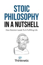 Stoicism Mastery- Stoic Philosophy In A Nutshell