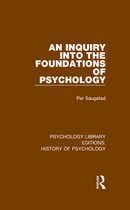 Psychology Library Editions: History of Psychology - An Inquiry into the Foundations of Psychology