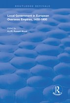 Routledge Revivals 2 - Local Government in European Overseas Empires, 1450–1800