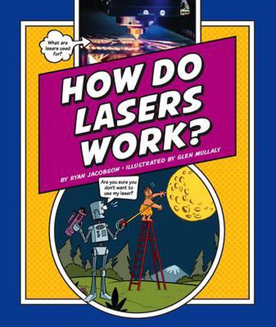 Explaining How Things Work How Do Lasers Work?, Ryan Jacobson