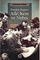 Dünden Bugüne Aile, Kent ve Nufüs