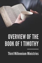 Overview Of The Book Of 1 Timothy: Third Millennium Ministries