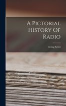 A Pictorial History Of Radio