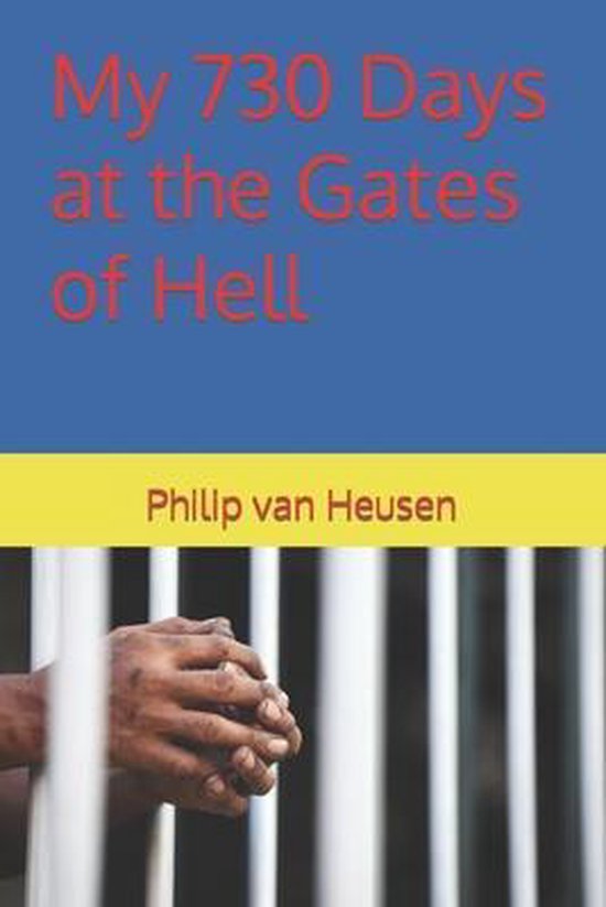 Writings from the Inside My 730 Days at the Gates of Hell, Philip Van