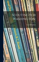 Scouting for Washington;