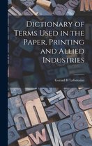 Dictionary of Terms Used in the Paper, Printing and Allied Industries
