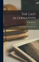 The Last Alternatives; a Study of the Works of Allen Tate