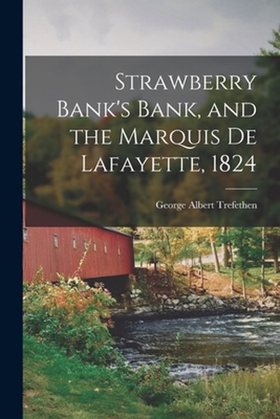 Strawberry Bank's Bank, and the Marquis De Lafayette, 1824 - cover