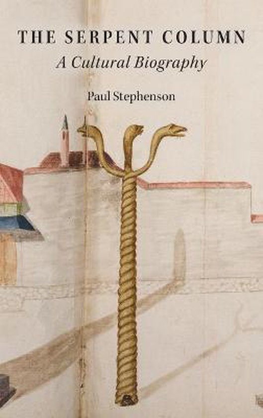 Boekomslag met de titel 'The Serpent Column: A Cultural Biography' door Paul Stephenson. Afgebeeld is een gedraaide zuil met drie slangenkoppen.