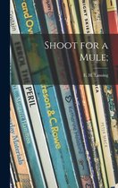Shoot for a Mule;