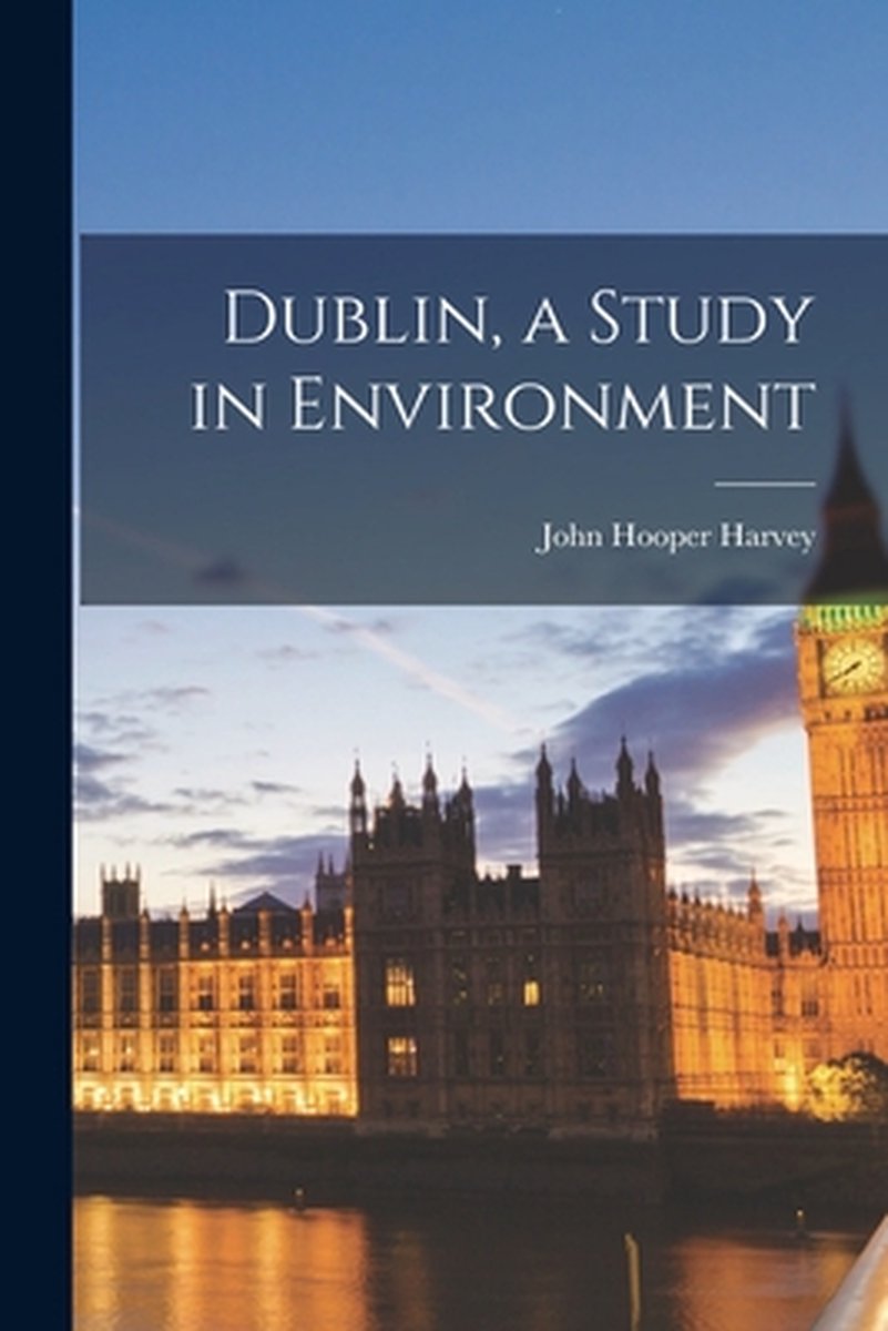 Dublin, A Study In Environment van John Hooper Harvey