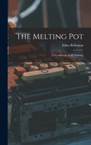 The Melting Pot; [a Cookbook of All Nations]