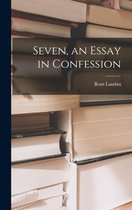 Seven, an Essay in Confession